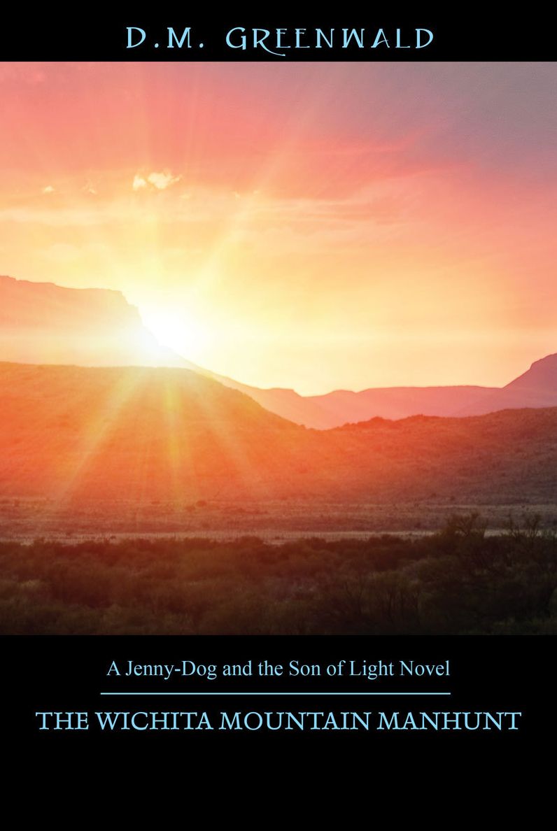 THE WICHITA MOUNTAIN MANHUNT: A Jenny-Dog and the Son of Light Novel