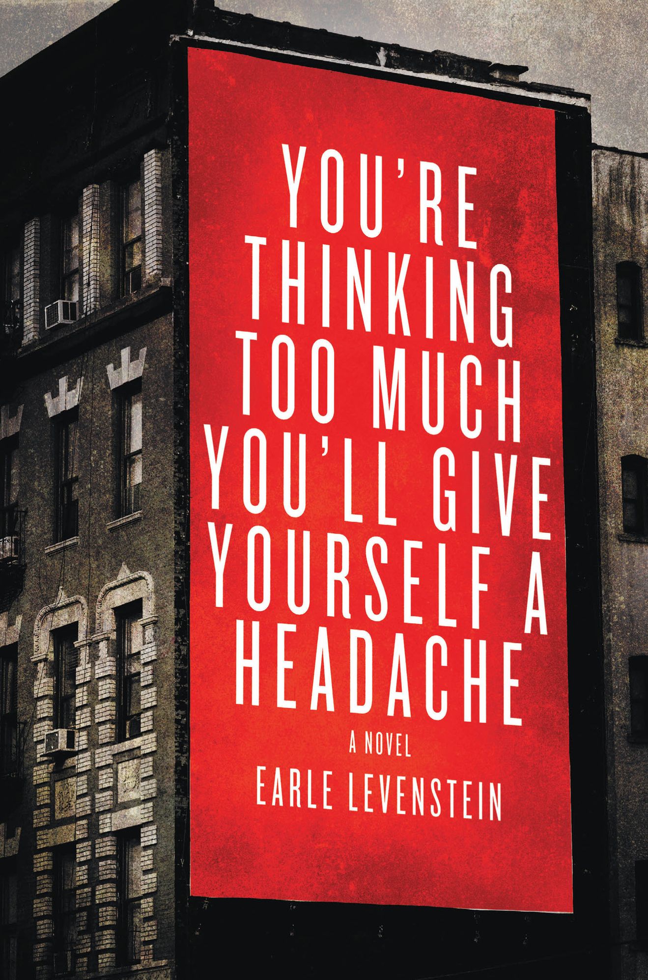 You're Thinking Too Much You'll Give Yourself a Headache