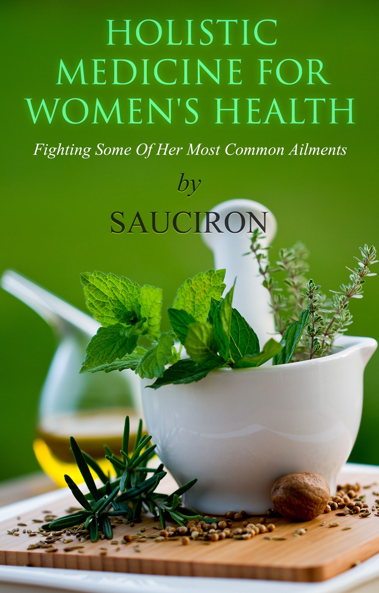 Holistic Medicine For Women's Health - Fighting Some Of Her Most Common Ailments
