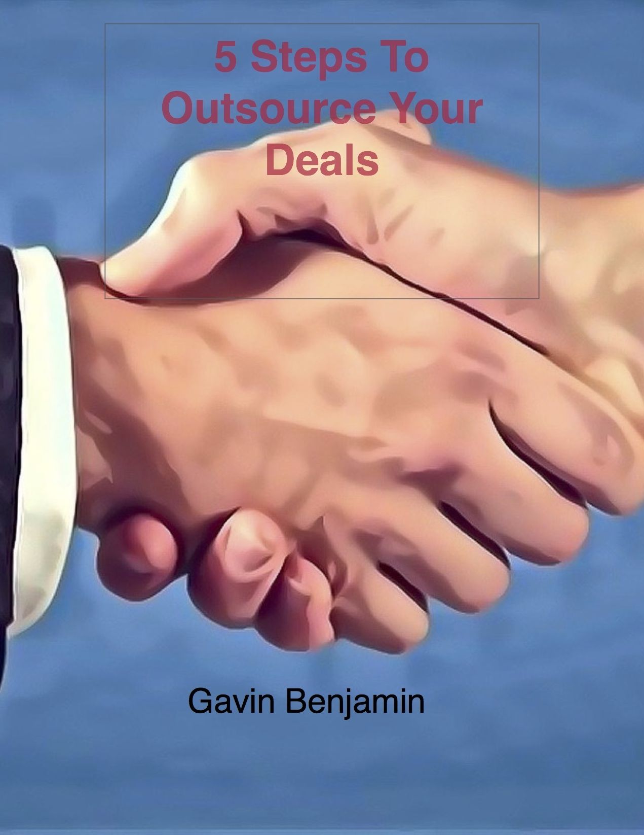5 Steps To Outsourcing Your Deals