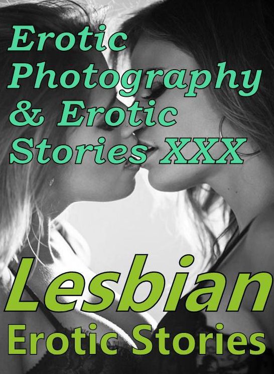 Erotic Domination: Erotic Photography & Erotic Stories XXX Lesbian Erotic Stories ( Erotic Photography, Erotic Stories, Nude Photos, Naked, Adult Nudes, Domination, Lesbian, She-male, Gay, Fetish, Bondage, Sex, Erotic, Erotica, Hentai, Oral )
