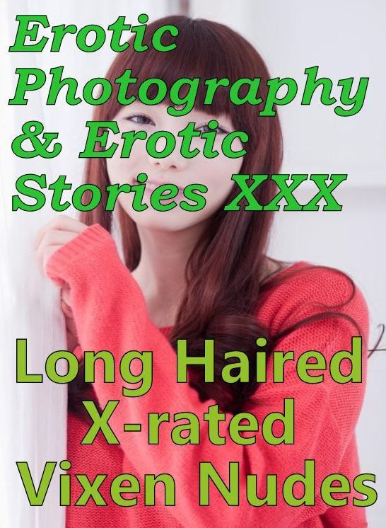 Erotic Bondage: Erotic Photography & Erotic Stories XXX Long Haired X-rated Vixen Nudes ( Erotic Photography, Erotic Stories, Nude Photos, Naked, Adult Nudes, Domination, Lesbian, She-male, Gay, Fetish, Bondage, Sex, Erotic, Erotica, Hentai, Oral )