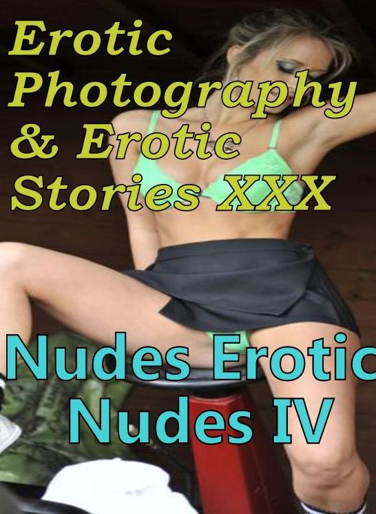 Erotica Bondage: Erotic Photography & Erotic Stories XXX Nudes Erotic Nudes IV ( Erotic Photography, Erotic Stories, Nude Photos, Naked, Adult Nudes, Domination, Lesbian, She-male, Gay, Fetish, Bondage, Sex, Erotic, Erotica, Hentai, Oral )