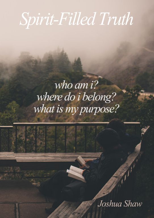 Spirit Filled Truth: Who am I? Where do I belong? What is my purpose?