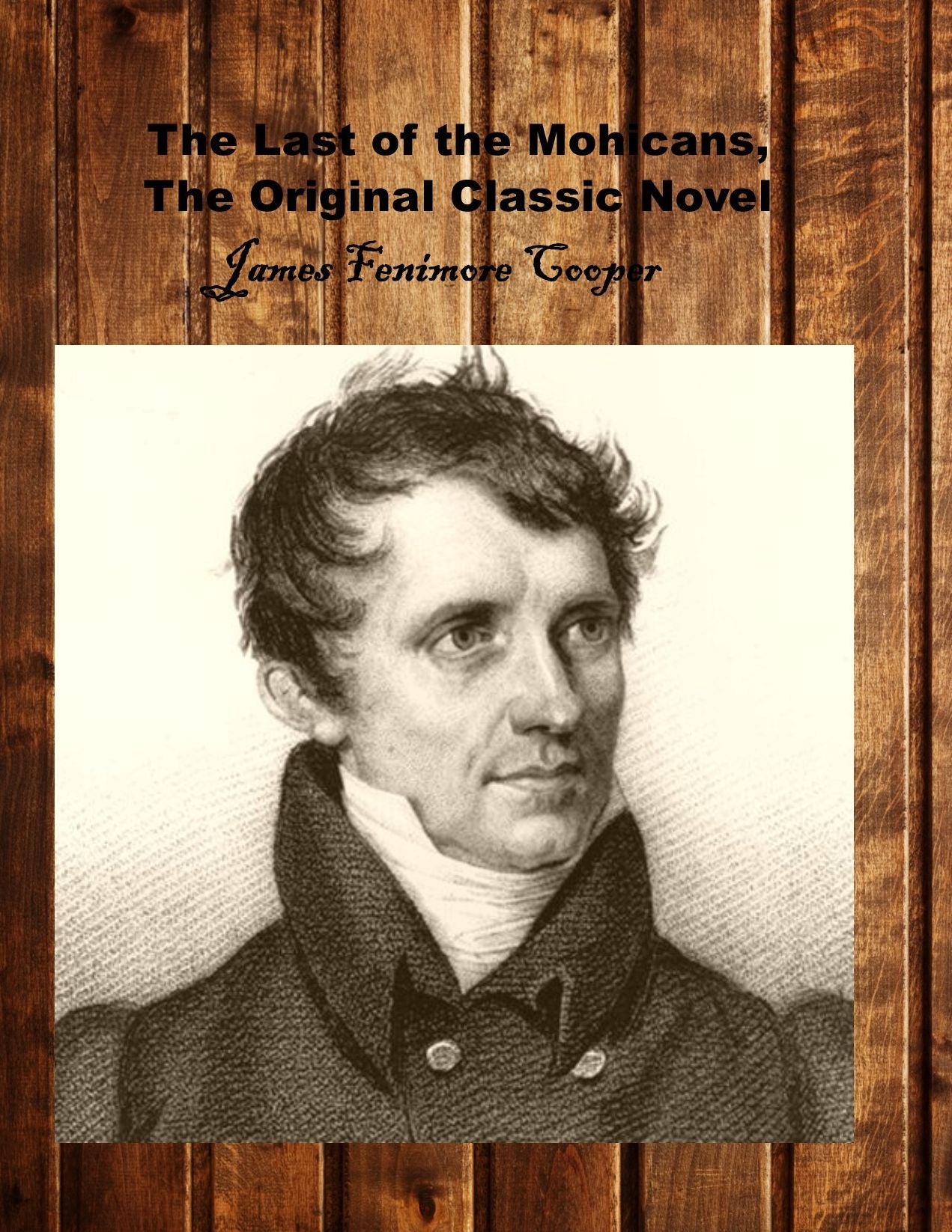 The Last of the Mohicans, The Original Classic Novel