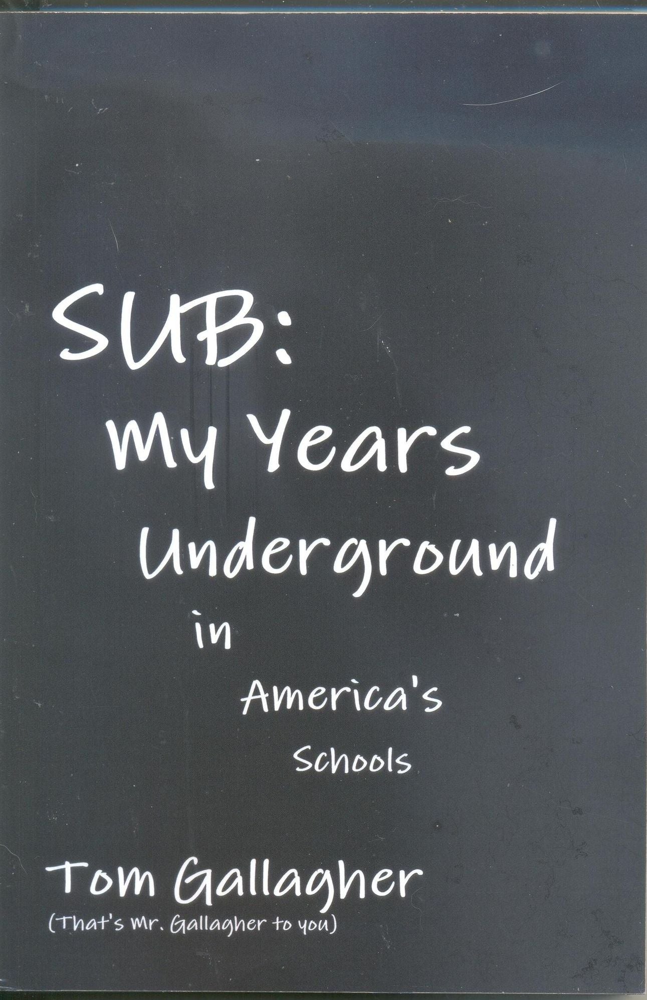 SUB: My Years Underground in America's Schools
