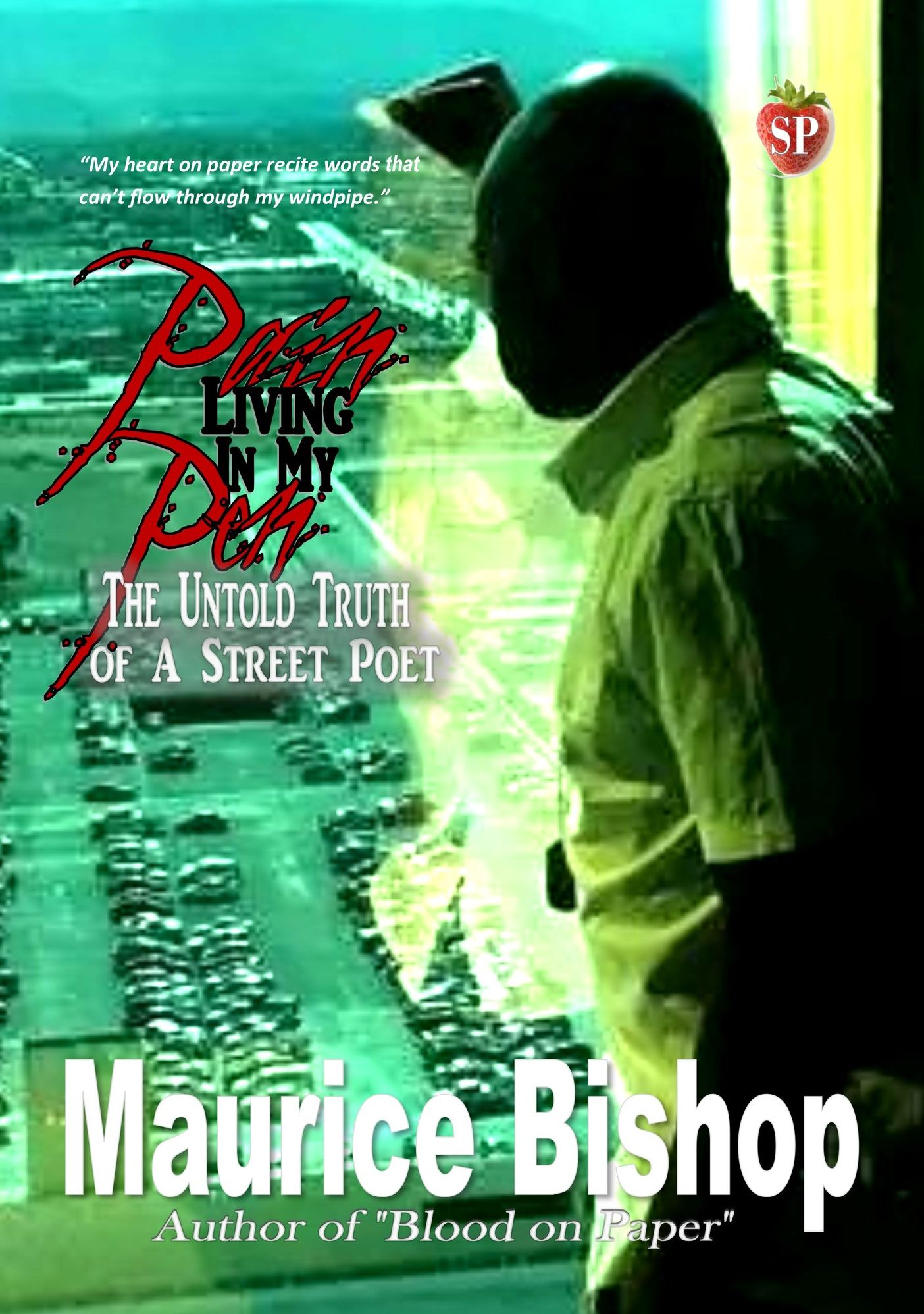 Pain Living In My Pen: The Untold Truth of A Street Poet