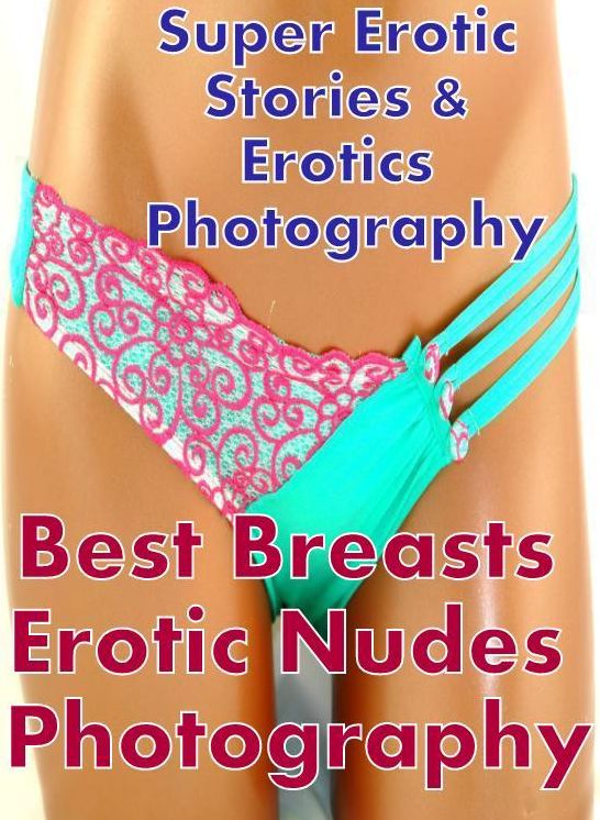 Erotic Nudes: Super Erotic Stories & Erotics Photography Best Breasts Erotic Nudes Photography ( Erotic Photography, Erotic Stories, Nude Photos, Lesbian, She-male, Gay, Fetish, Bondage, Sex, Erotic, Erotica, Hentai, Oral, Porno )