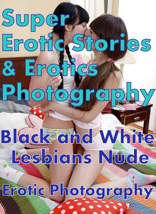 Porn: Super Erotic Stories & Erotics Photography Black and White Lesbians Nude Erotic Photography ( Erotic Photography, Erotic Stories, Nude Photos, Lesbian, She-male, Gay, Fetish, Bondage, Sex, Erotic, Erotica, Hentai, Oral, Porno )