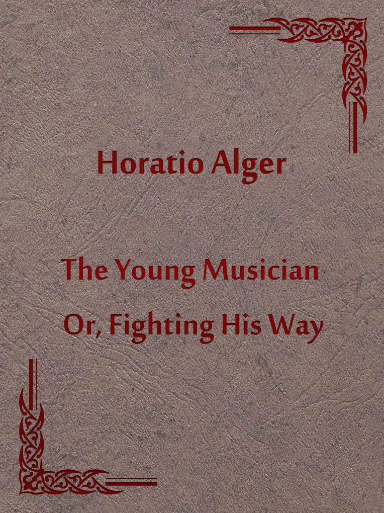 The Young Musician; Or, Fighting His Way