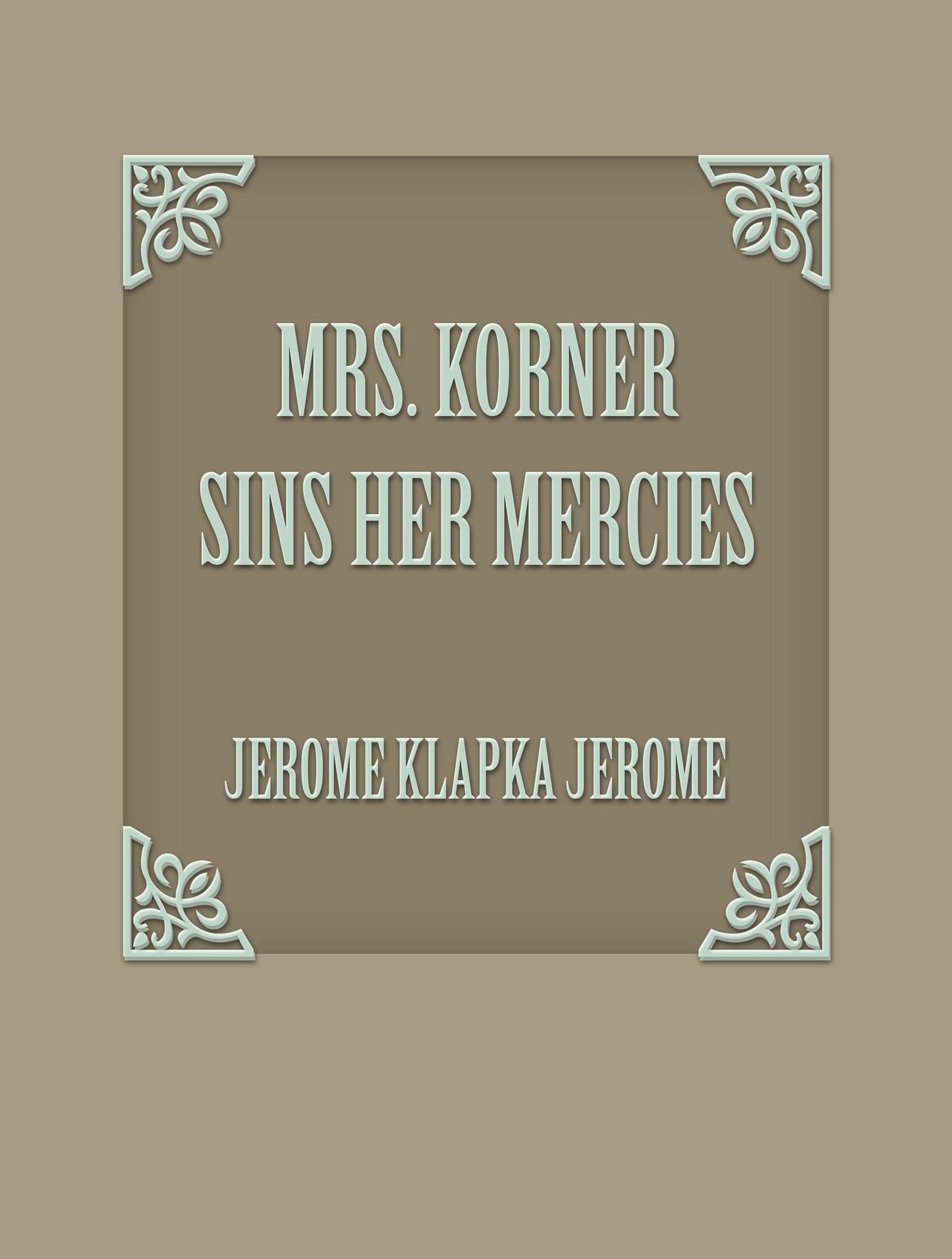Mrs. Korner Sins Her Mercies