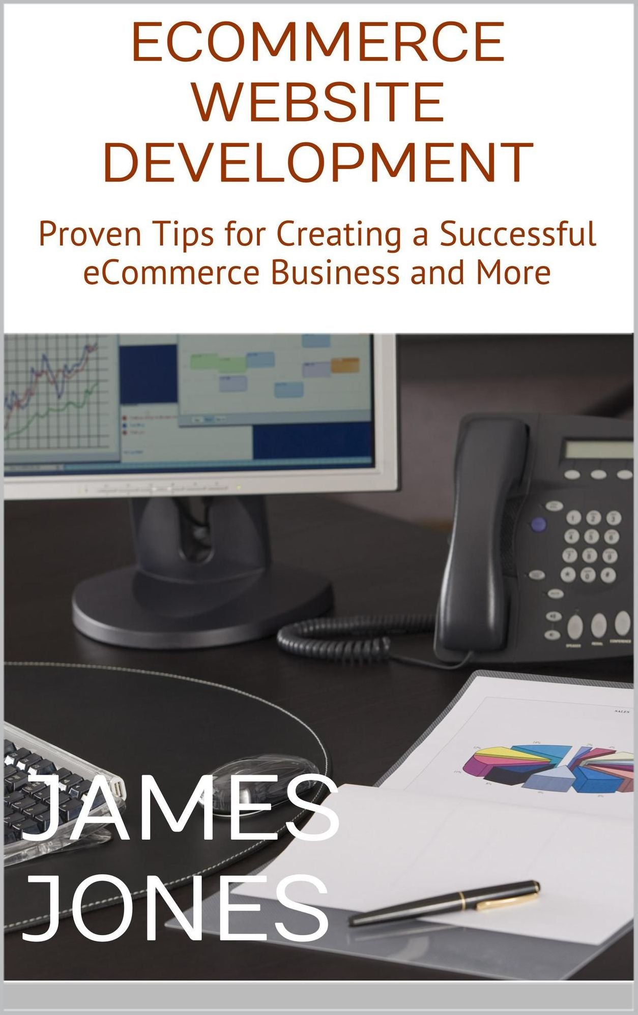 eCommerce Website Development: Proven Tips for Creating a Successful eCommerce Business and More