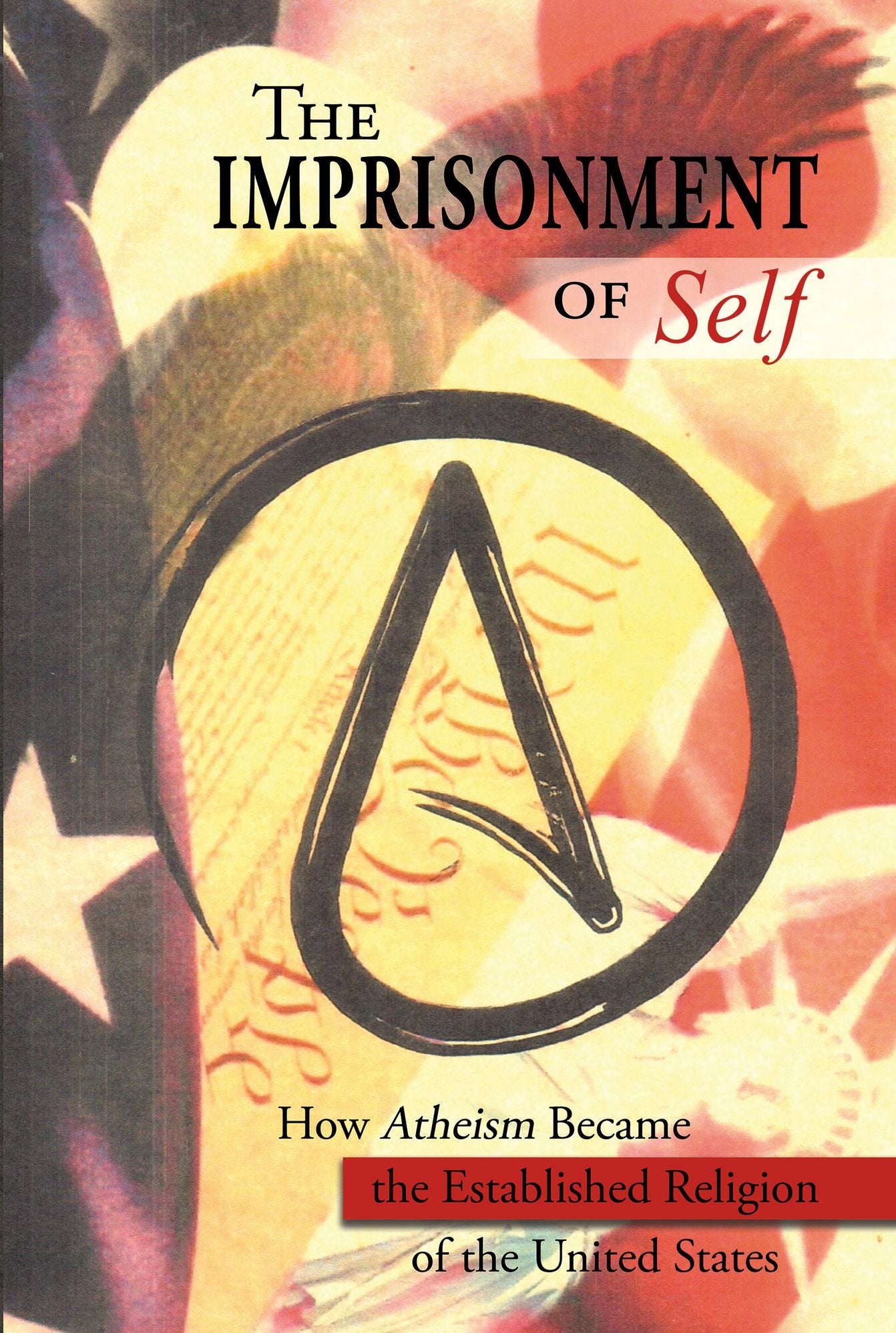 The Imprisonment of Self: How Atheism Became the Established Religion of the United States