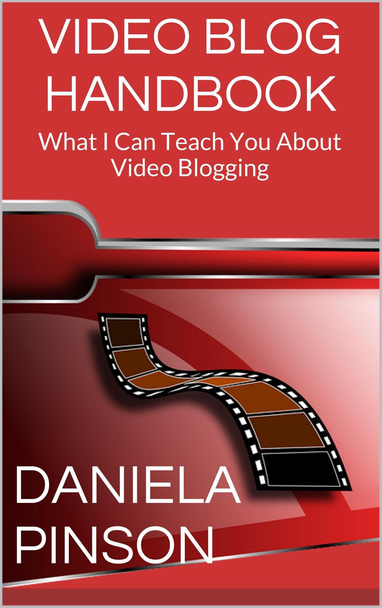 Video Blog Handbook: What I Can Teach You About Video Blogging