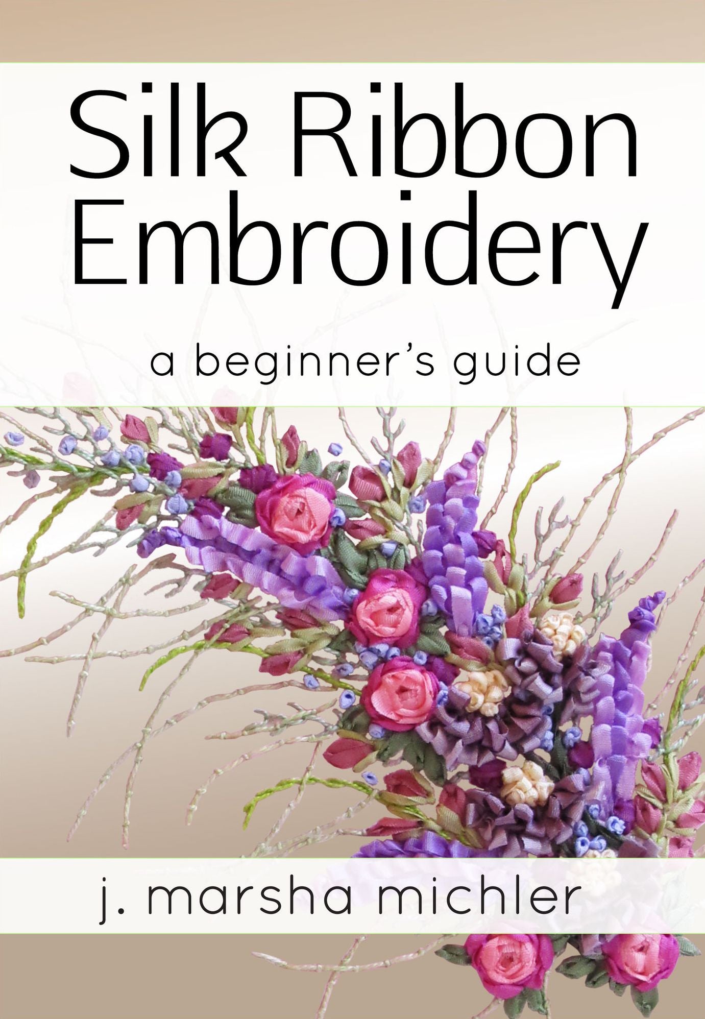 Silk Ribbon Embroidery: A Beginner's Guide