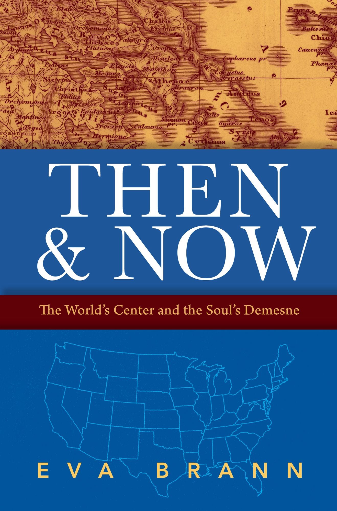 Then & Now: The World's Center and the Soul's Demesne