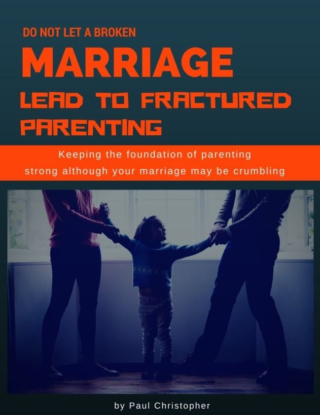 Do Not Let a Broken Marriage Lead to Fractured Parenting