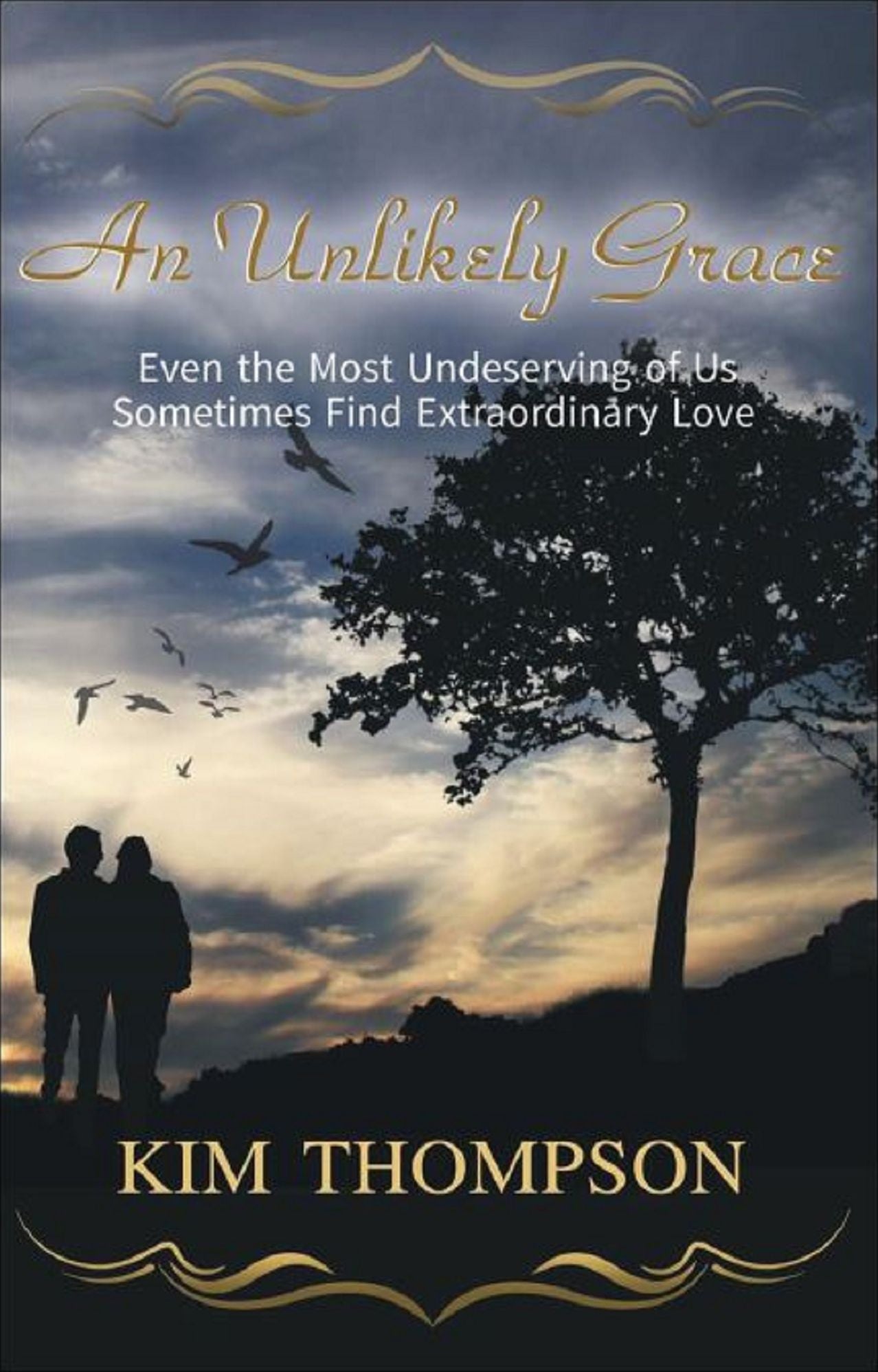 An Unlikely Grace "Even the Most Undeserving of Us Sometimes Find Extraordinary Love"