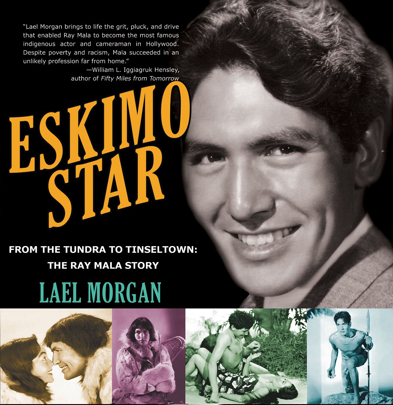 Eskimo Star: From the Tundra to Tinseltown, the Ray Mala Story