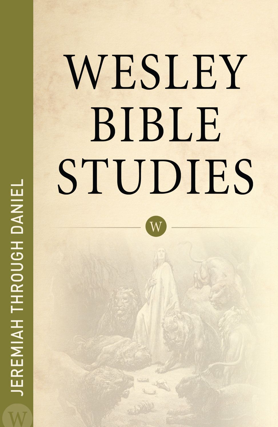 Wesley Bible Studies: Jeremiah through Daniel