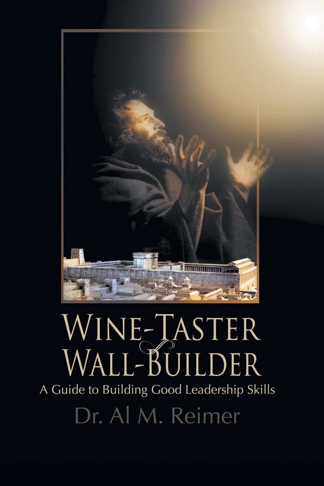 From Wine-Taster to Wall-Builder: A Guide To Building Good Leadership Skills