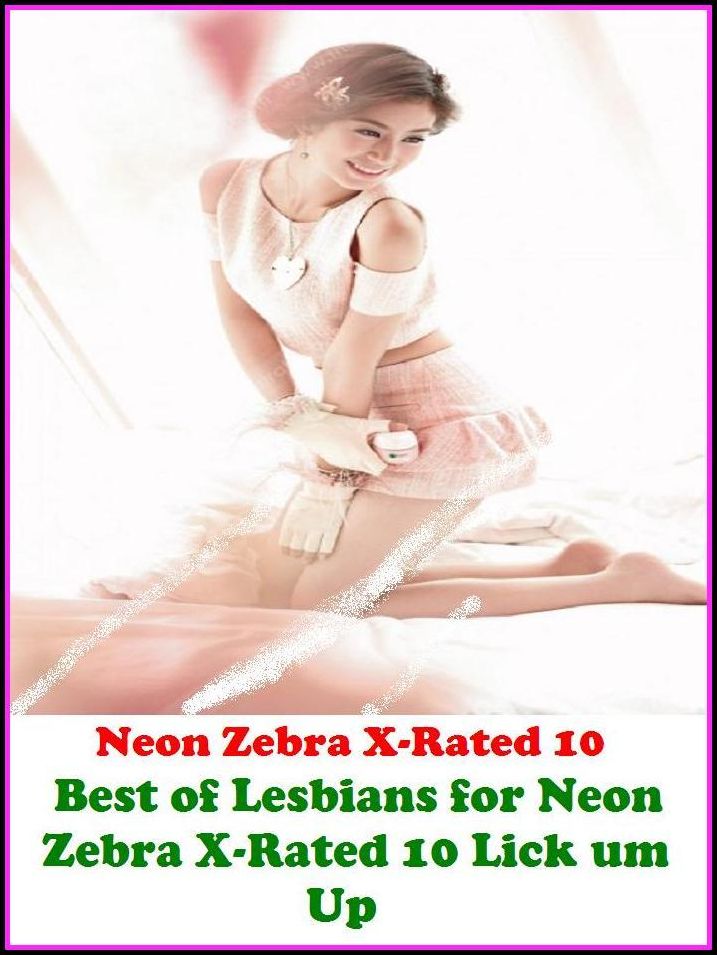 Domination: Best of Lesbians for Neon Zebra X-Rated 10 Lick um Up! ( Erotic Photography, Erotic Stories, Nude Photos, Naked , Adult Nudes, Breast, Domination, Bare Ass, Lesbian, She-male, Gay, Fetish, Bondage )