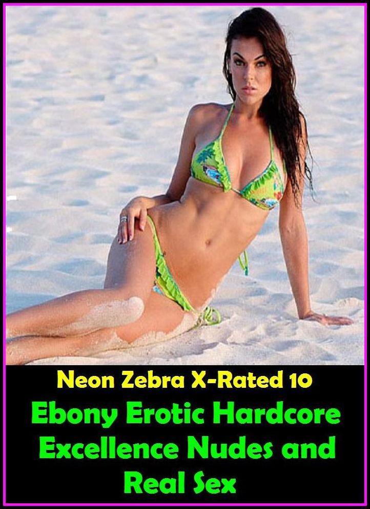 Erotic Photography: Neon Zebra X-Rated 10! Ebony Erotic Hardcore Excellence Nudes and Real Sex ( Erotic Photography, Erotic Stories, Nude Photos, Naked , Adult Nudes, Breast, Domination, Bare Ass, Lesbian, She-male )