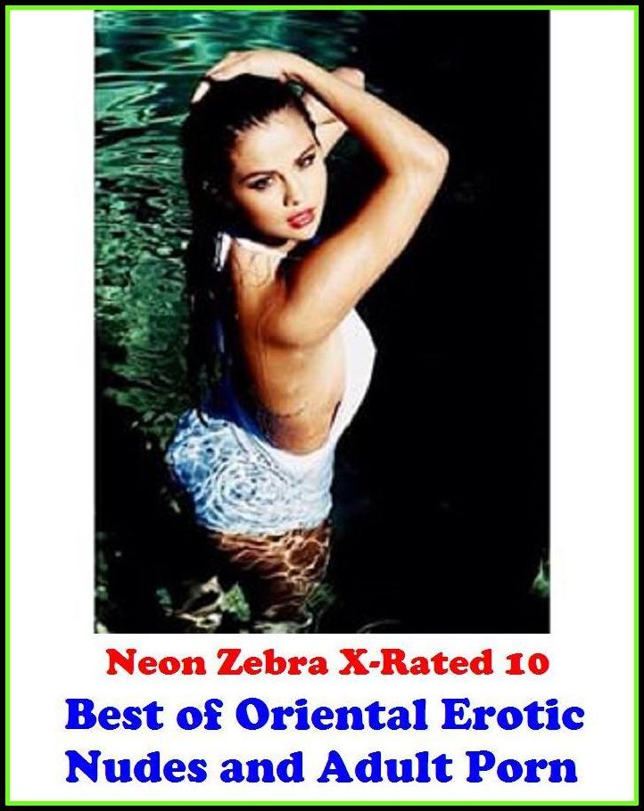 XXX: Neon Zebra X-Rated 10! Best of"Oriental Erotic Nudes and Adult Porn " ( Erotic Photography, Erotic Stories, Nude Photos, Naked , Adult Nudes, Breast, Domination, Bare Ass, Lesbian, She-male, XXX )