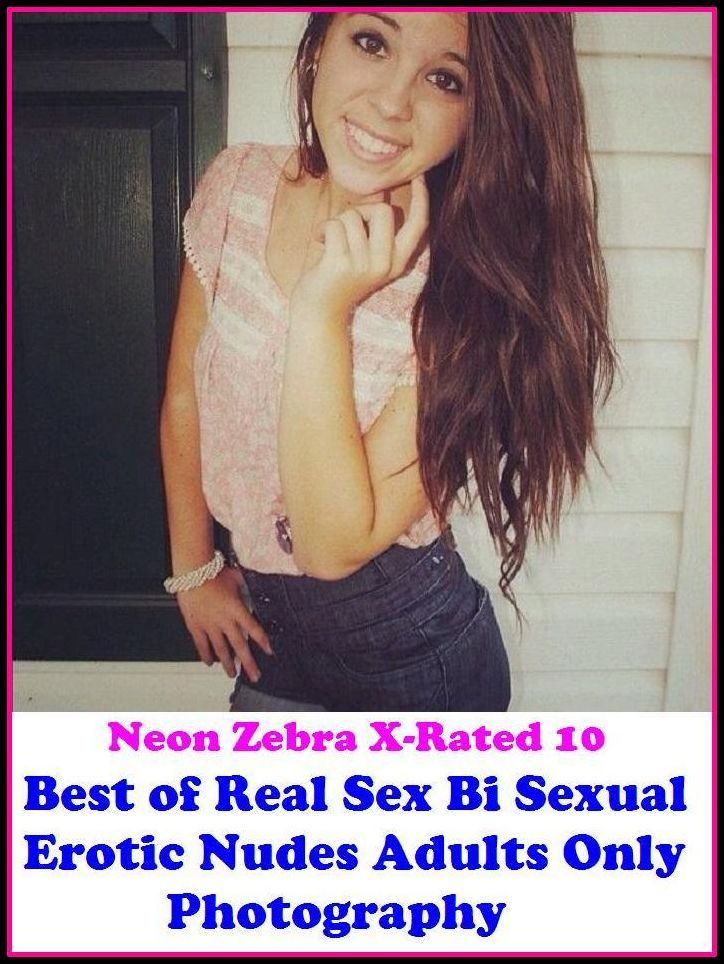 XXX: Neon Zebra X-Rated 10! Best of"Real Sex Bi Sexual Erotic Nudes Adults Only Photography" ( Erotic Photography, Erotic Stories, Nude Photos, Naked , Adult Nudes, Breast, Domination, Bare Ass, Lesbian, She-male, XXX )