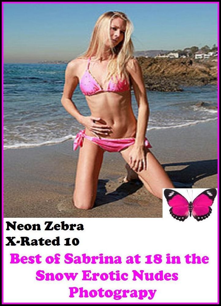 XXX: Neon Zebra X-Rated 10! Best of"Sabrina at 18 in the Snow Erotic Nudes Photograpy" ( Erotic Photography, Erotic Stories, Nude Photos, Naked , Adult Nudes, Breast, Domination, Bare Ass, Lesbian, She-male, XXX )