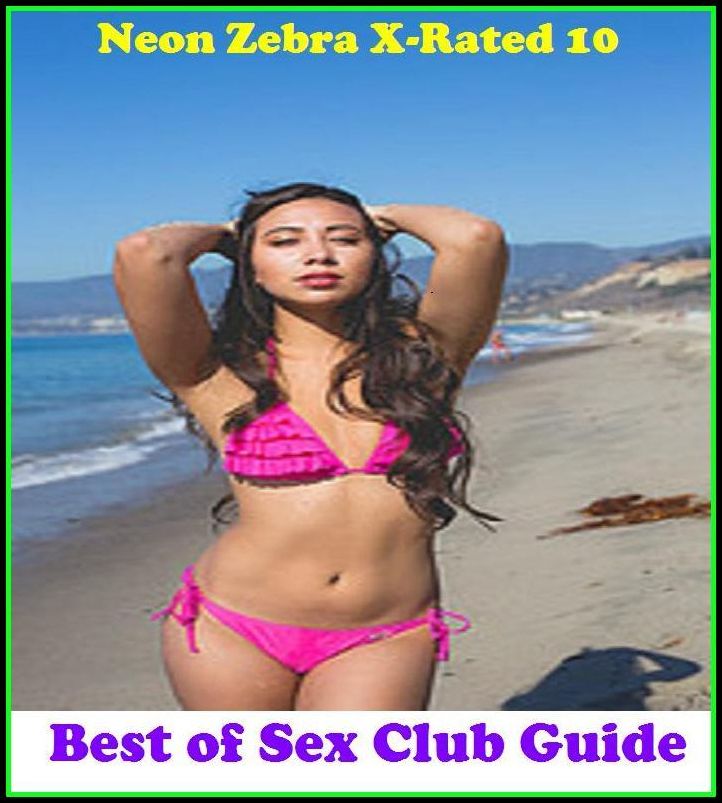 XXX: Neon Zebra X-Rated 10! Best of"Sex Club Guide" ( Erotic Photography, Erotic Stories, Nude Photos, Naked , Adult Nudes, Breast, Domination, Bare Ass, Lesbian, She-male, XXX )