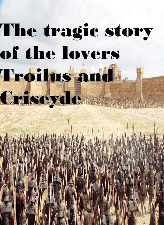 The tragic story of the lovers Troilus and Criseyde, set against the Siege of Troy