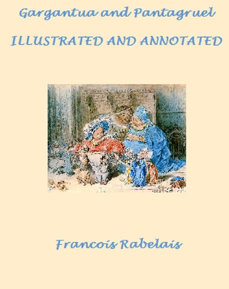 Gargantua and Pantagruel, Complete (Illustrated and Annotated)