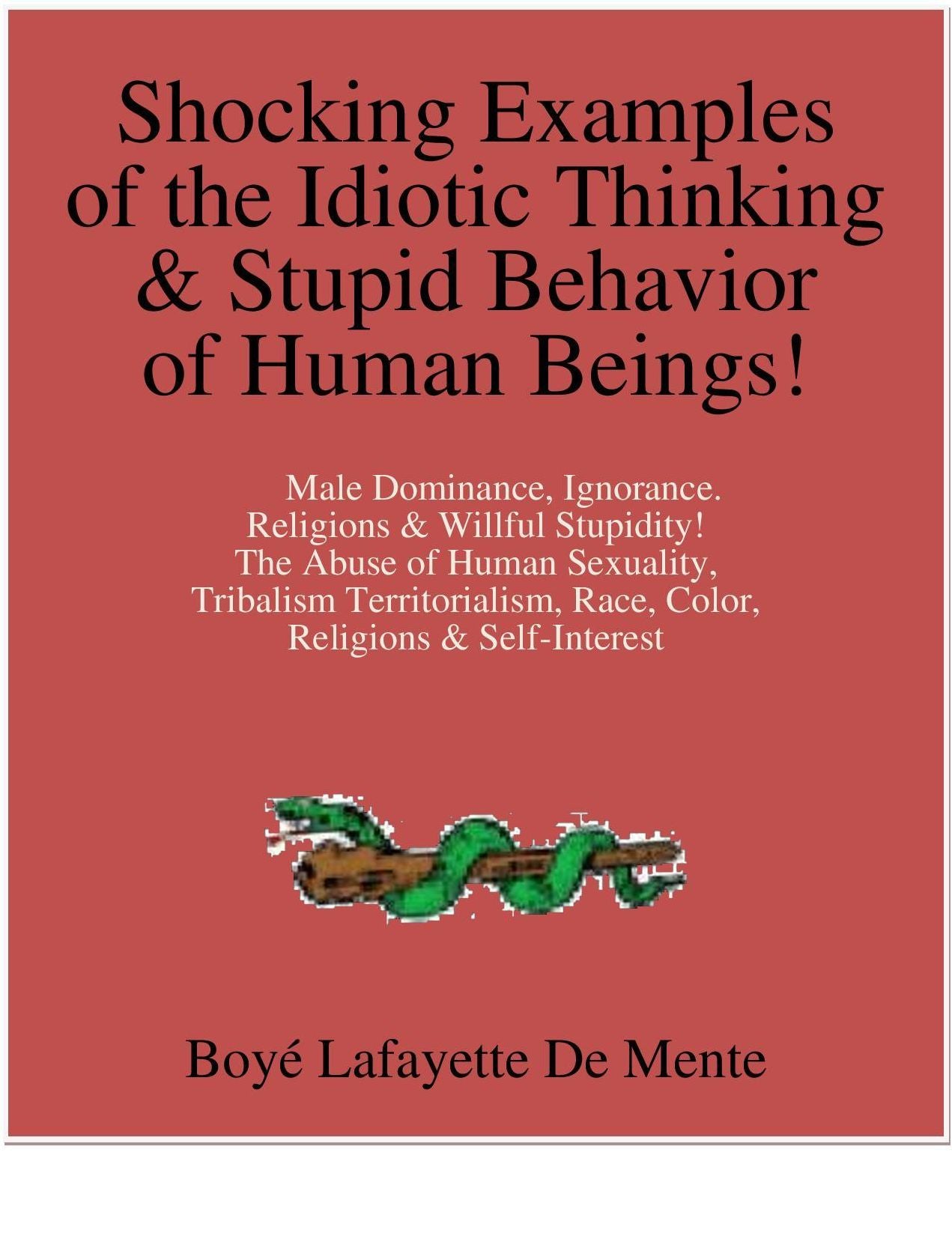 Shocking Examples of the Idiotic Thinking & Stupid Behavior of Human Beings!
