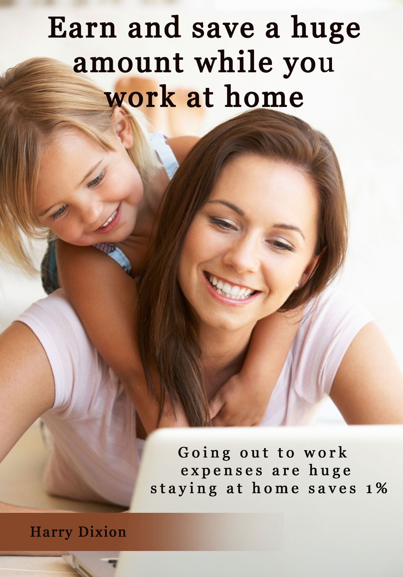 Earn and save a huge amount while you work at home: Going out to work expenses are huge staying at home saves 1%
