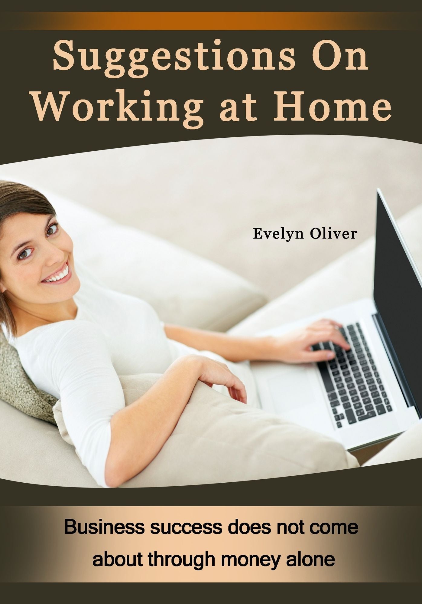 Suggestions on working at home: Business success does not come about through money alone