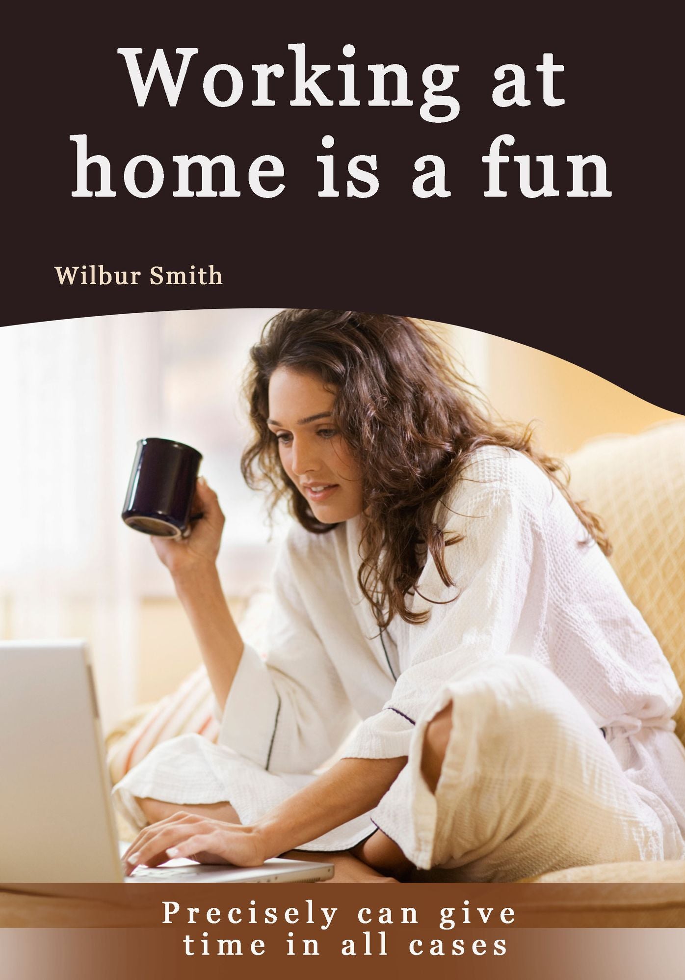 Working at home is a fun: Precisely can give time in all cases