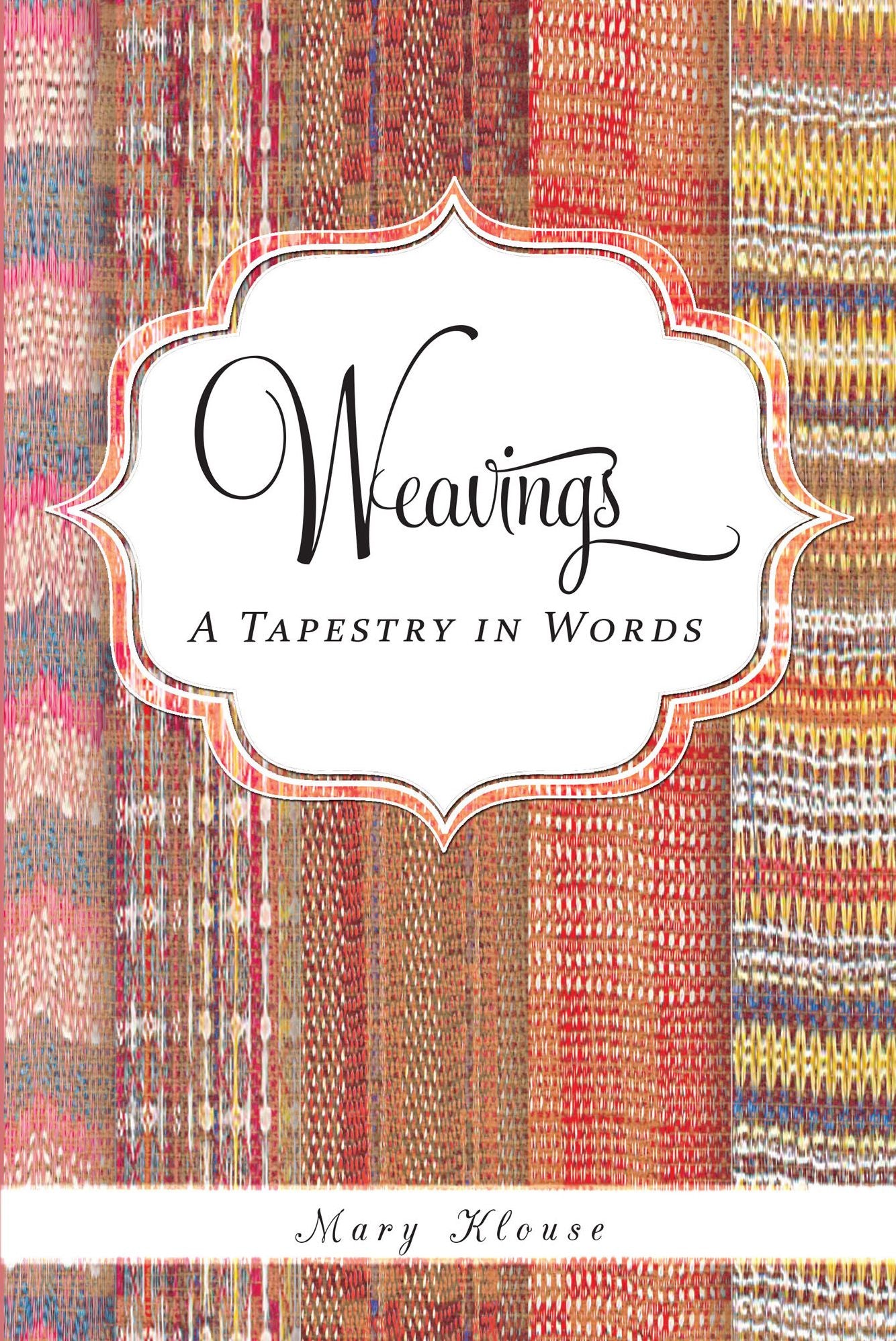 Weavings: A Tapestry in Words