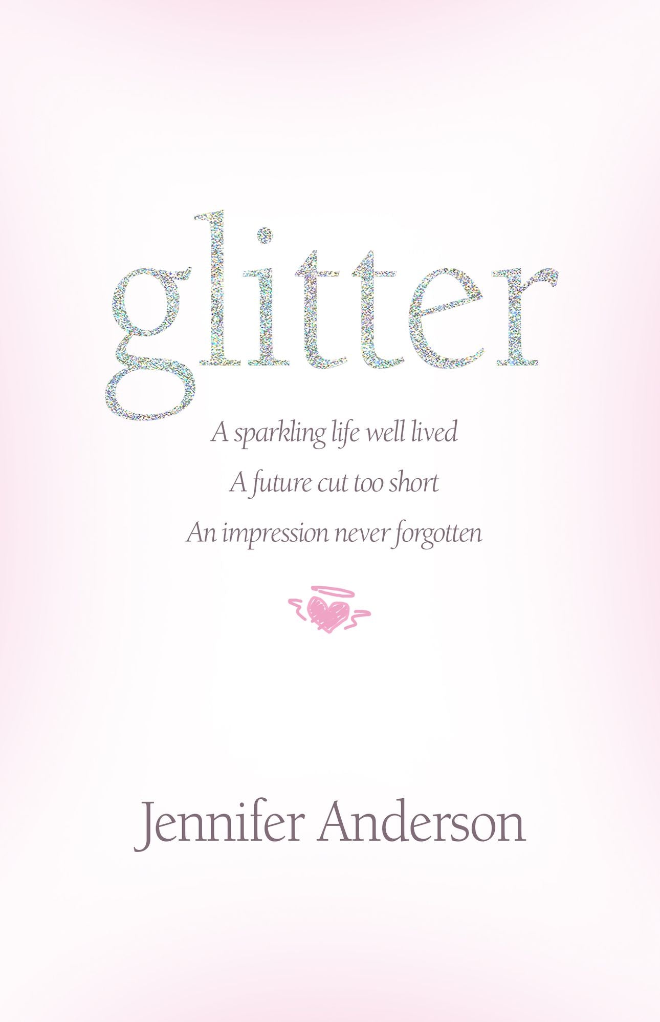 glitter: a sparkling life well lived, a future cut too short, an impression never forgotten