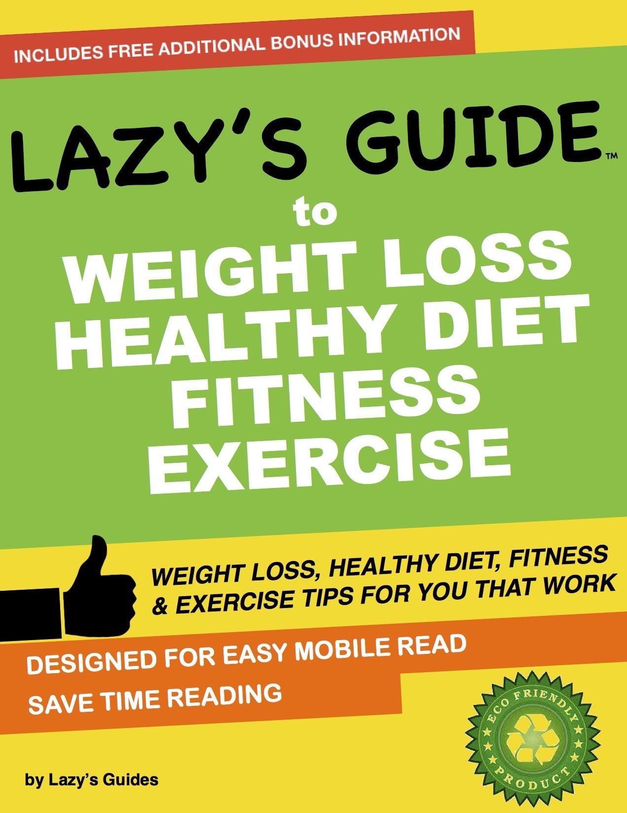 Weight Loss, Healthy Diet, Fitness, Exercise a Lazy's Guide: Weight Loss, Healthy Diet, Fitness, Exercise Tips For You That Work
