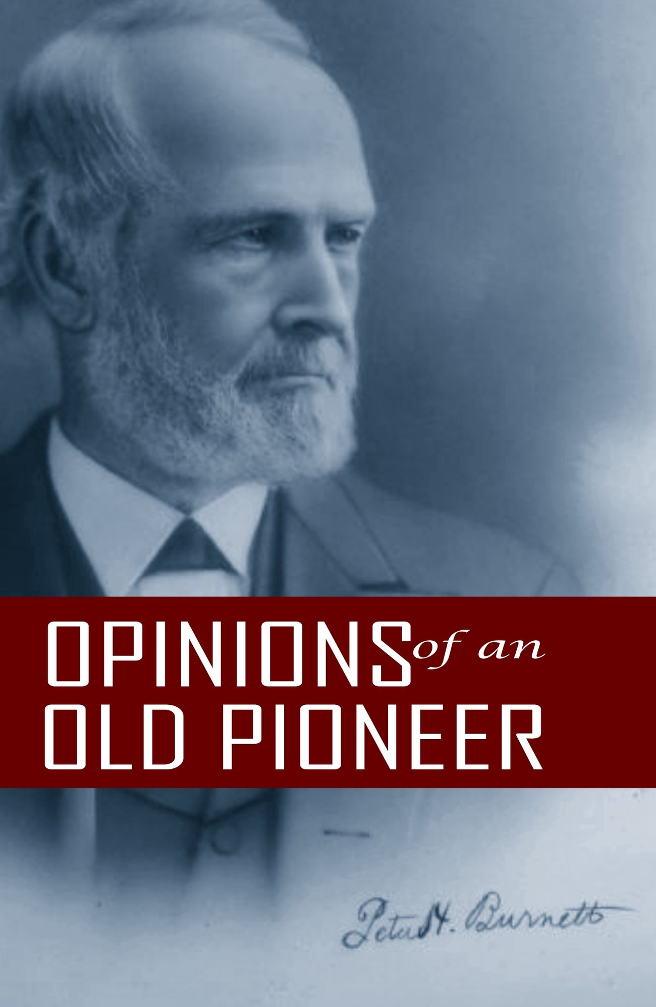 Opinions of an Old Pioneer (Abridged, Annotated)