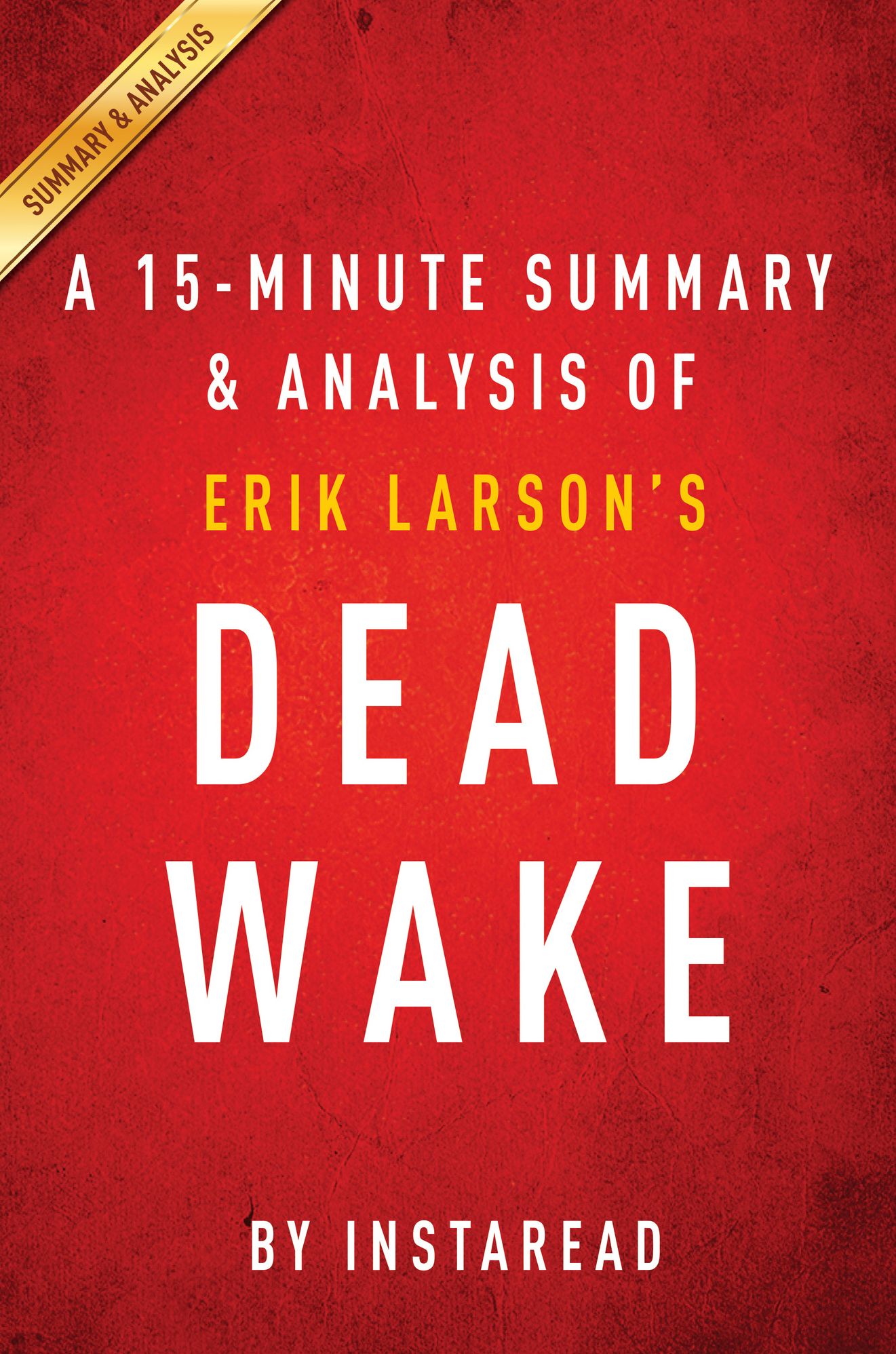 Dead Wake by Erik Larson A 15-minute Summary & Analysis