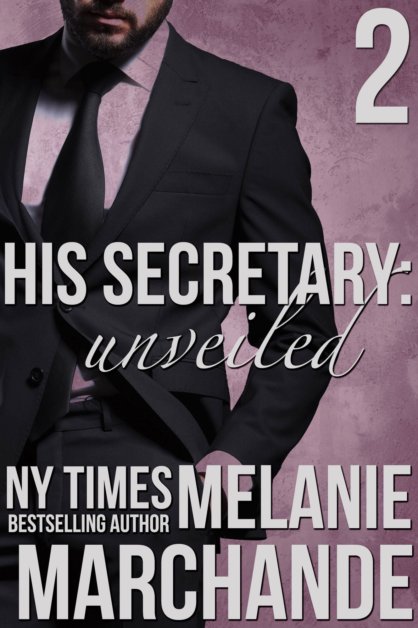 His Secretary: Unveiled (A Billionaire Romance)