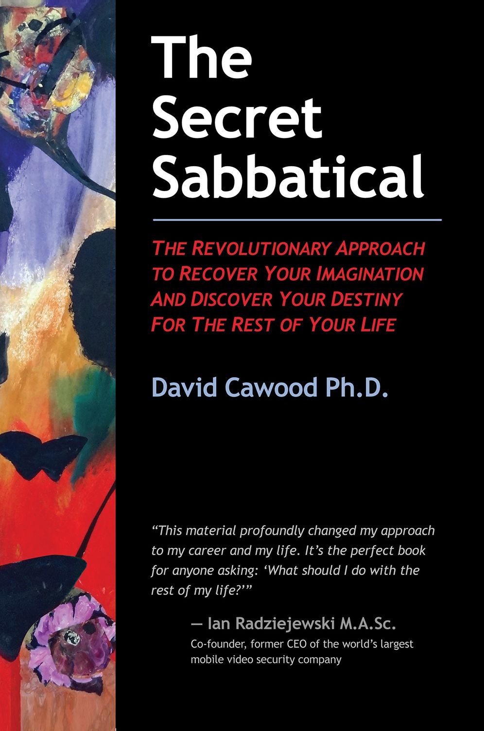 The Secret Sabbatical: The Revolutionary Approach to Recover Your Imagination and Discover Your Destiny for the Rest of Your Life
