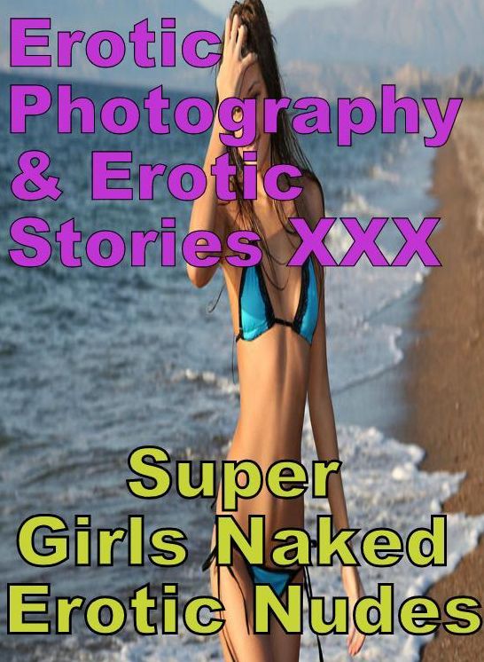 Erotica Adult: Erotic Photography & Erotic Stories XXX Super Girls Naked Erotic Nudes ( Erotic Photography, Erotic Stories, Nude Photos, Naked, Adult Nudes, Domination, Lesbian, She-male, Gay, Fetish, Bondage, Sex, Erotic, Erotica, Hentai, Oral, Porno )