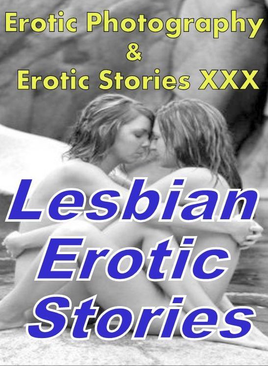 Erotic Adult: Erotic Photography & Erotic Stories XXX Lesbian Erotic Stories ( Erotic Photography, Erotic Stories, Nude Photos, Naked, Adult Nudes, Domination, Lesbian, She-male, Gay, Fetish, Bondage, Sex, Erotic, Erotica, Hentai, Oral, Porno )