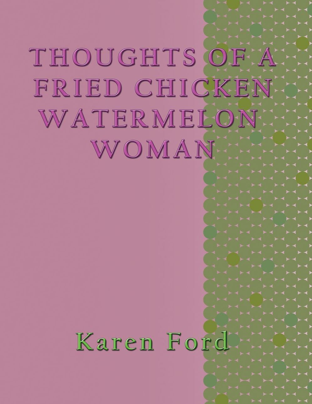 Thoughts of a Fried Chicken Watermelon Woman