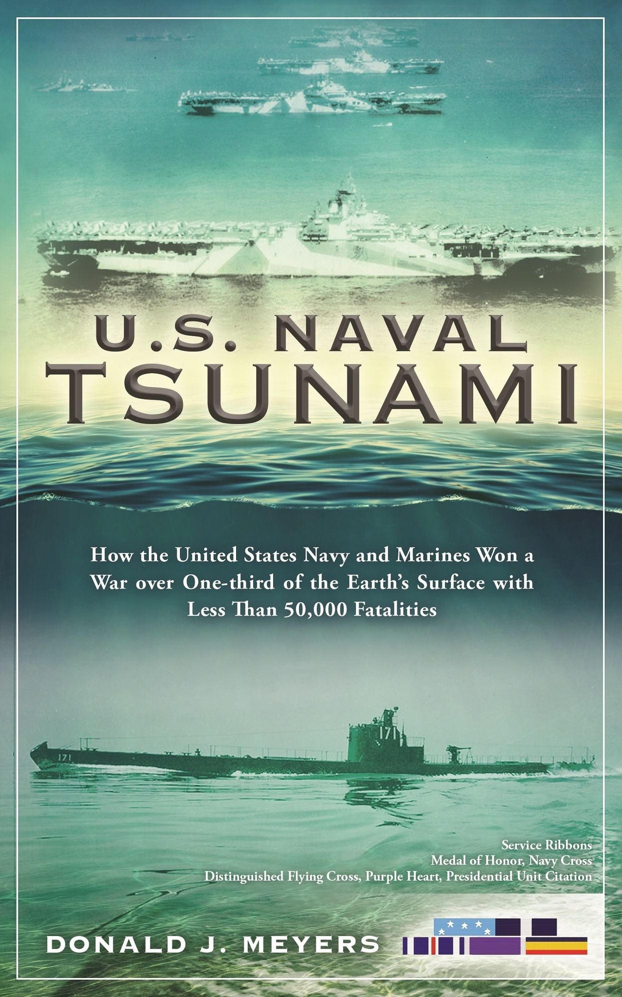 U.S. Naval Tsunami: How the United States Navy and Marines Won a War over One-third of the Earths Surface with Less Than 50,000 Fatalities
