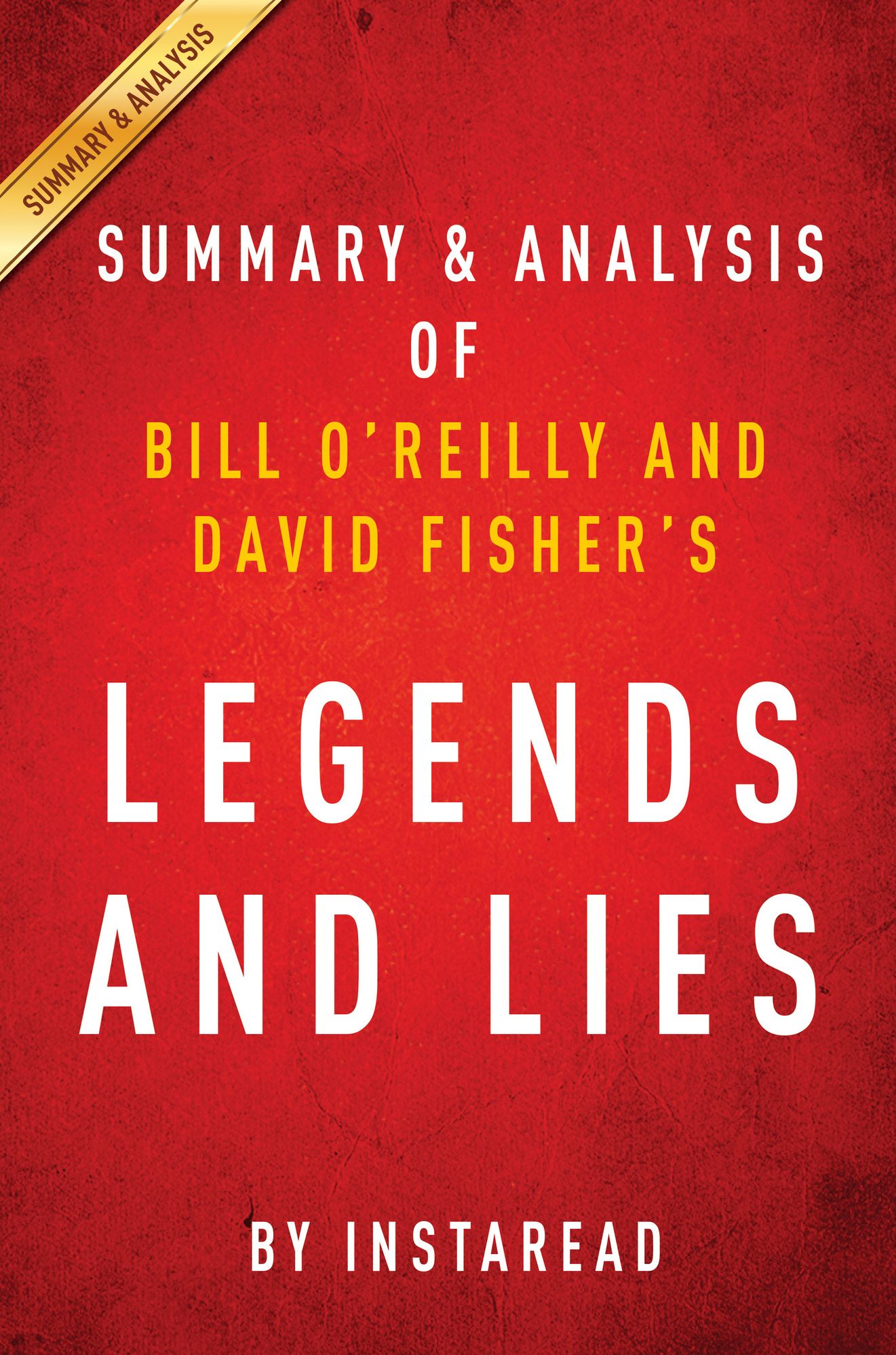 Legends and Lies by Bill OReilly and David Fisher Summary & Analysis