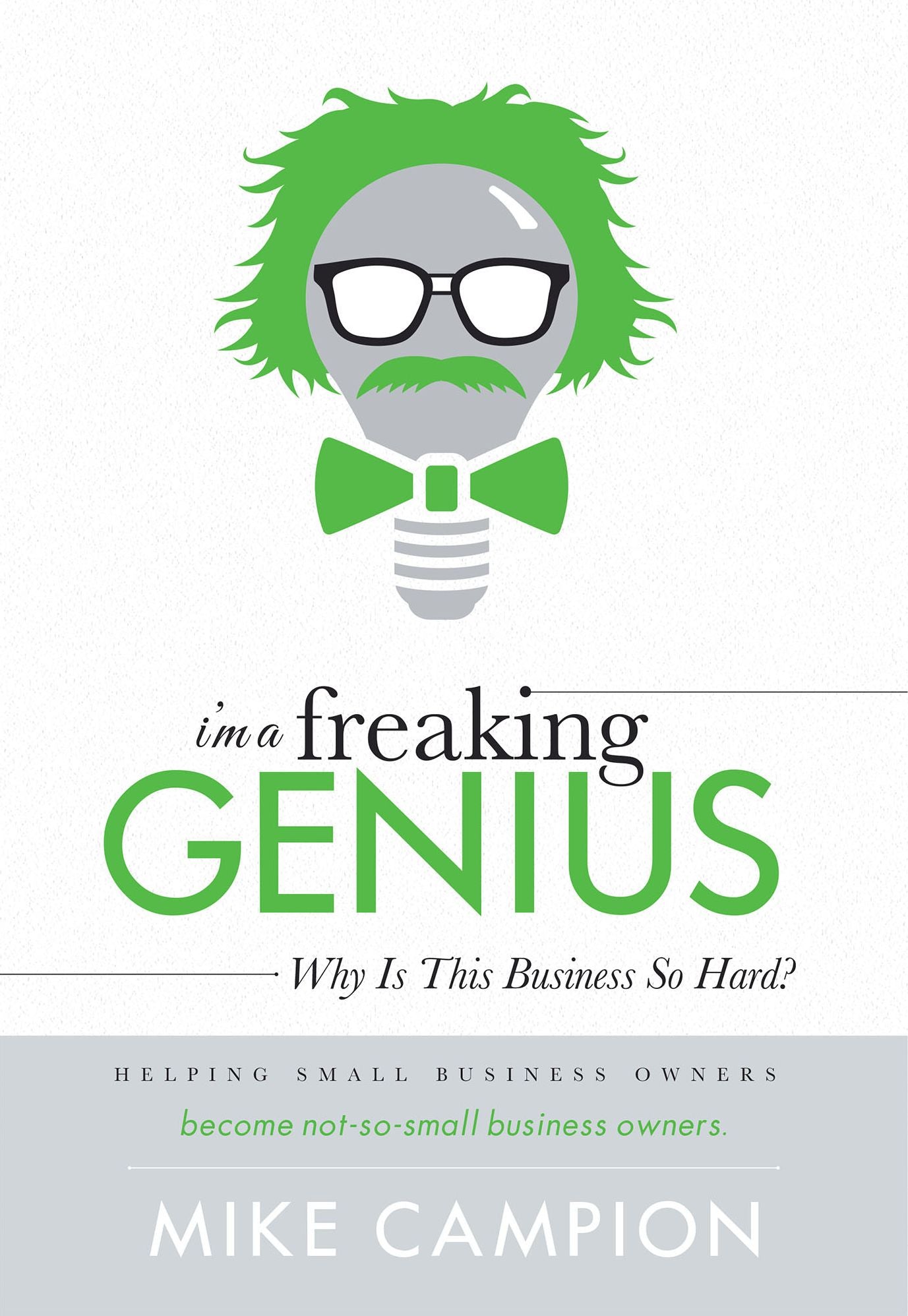 I'm a Freaking GENIUS: Why Is This Business So Hard?